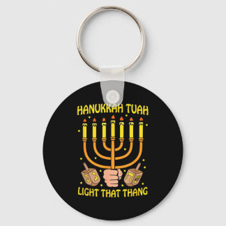 Funny Quote Hanukkah Tuah Light That Thang Design  Keychain