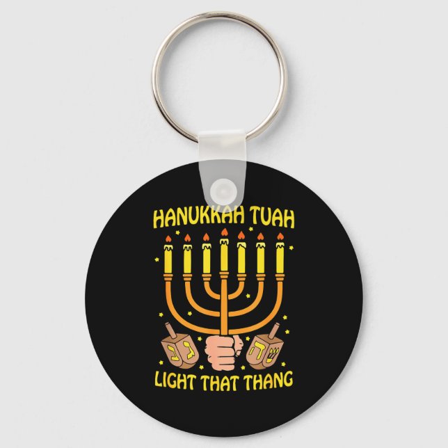 Funny Quote Hanukkah Tuah Light That Thang Design  Keychain (Front)