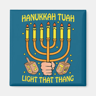 Funny Quote Hanukkah Tuah Light That Thang Design  Magnet