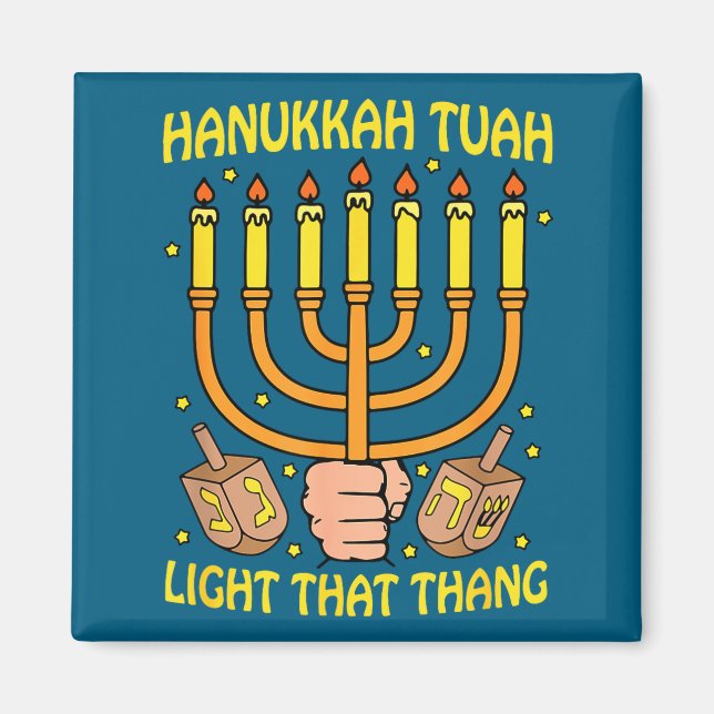 Funny Quote Hanukkah Tuah Light That Thang Design  Magnet (Front)