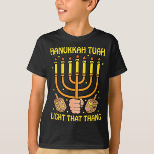 Funny Quote Hanukkah Tuah Light That Thang Design T-Shirt