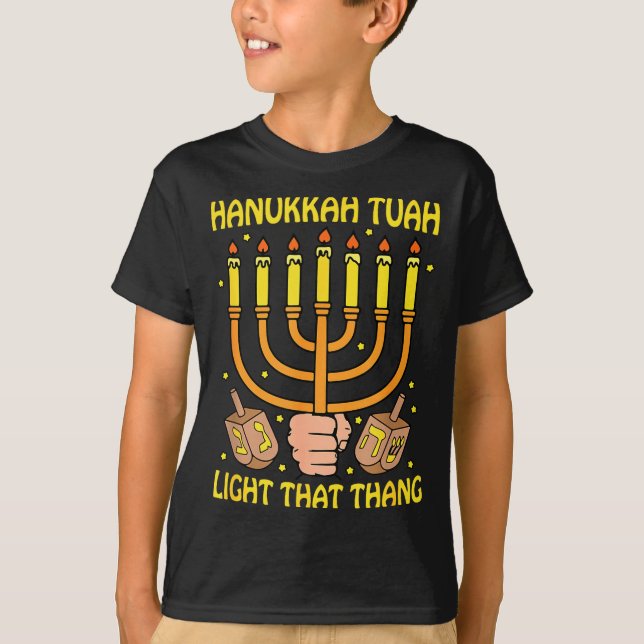 Funny Quote Hanukkah Tuah Light That Thang Design  T-Shirt (Front)