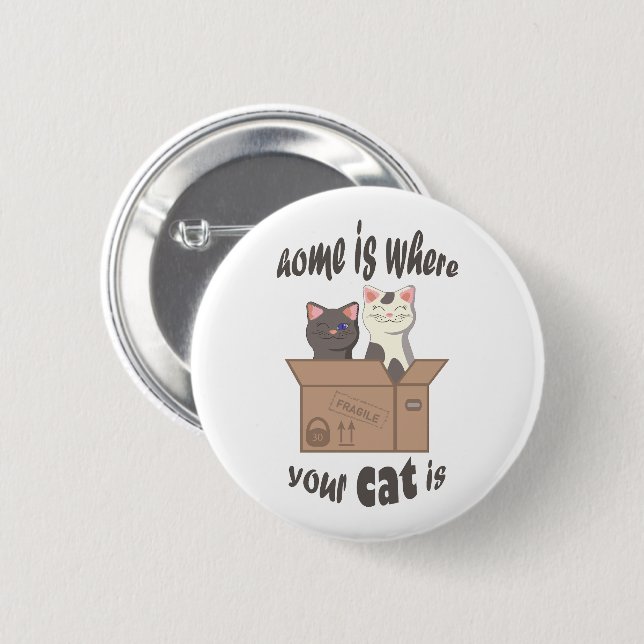 Funny quote Home is where your cat is 2 Inch Round Button (Front & Back)