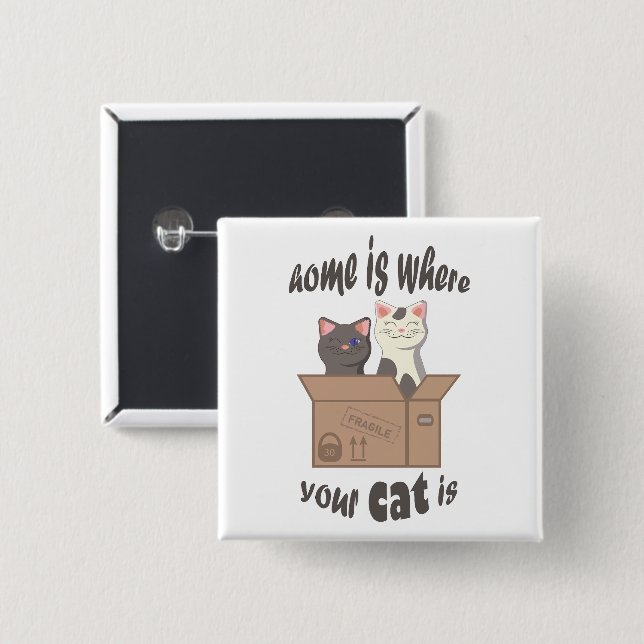 Funny quote Home is where your cat is 2 Inch Square Button (Front & Back)