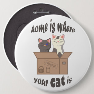 Funny quote Home is where your cat is 6 Inch Round Button