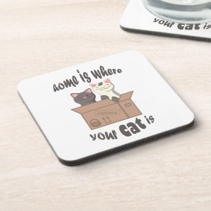 Funny quote Home is where your cat is Coaster