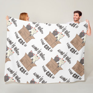 Funny quote Home is where your cat is Fleece Blanket
