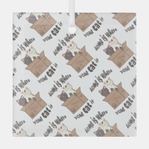Funny quote Home is where your cat is Glass Ornament