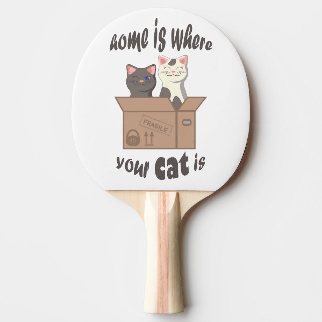 Funny quote Home is where your cat is Ping Pong Paddle (Front)