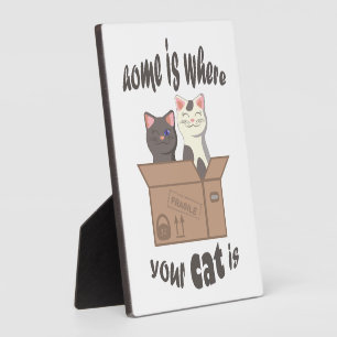 Funny quote Home is where your cat is Plaque