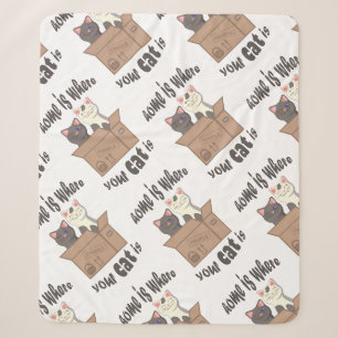 Funny quote Home is where your cat is Sherpa Blanket