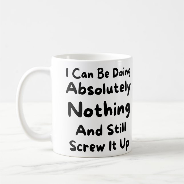 Funny Quote, Humor, Comedy, Sarcasm, Novelty Gift, Coffee Mug (Left)