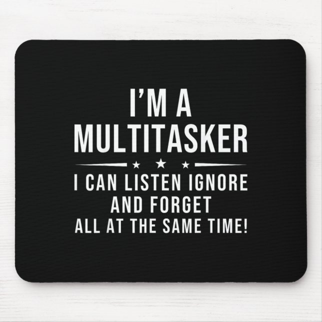 Funny Quote Humourous Multitask Funny Saying Mouse Pad (Front)