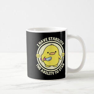 Funny Quote I Have Stability The Ability To Stab S Coffee Mug