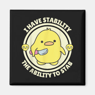 Funny Quote I Have Stability The Ability To Stab S Magnet