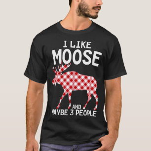 Funny Quote I Like Moose Xmas Party And Maybe 3 Pe T-Shirt