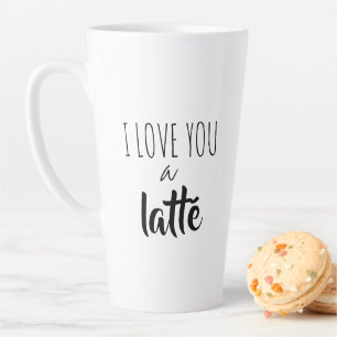 Funny Quote I Love You A Lattë Latte Mug