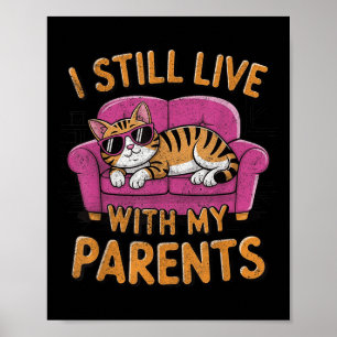 Funny Quote I Still Live With My Parents Funny Say Poster