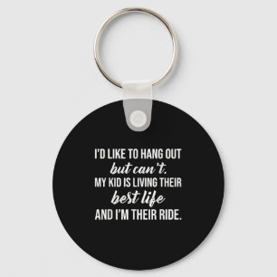 Funny Quote I'd Like To Hang Out But Can't Keychain