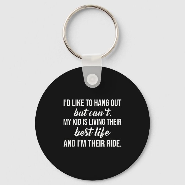 Funny Quote I'd Like To Hang Out But Can't  Keychain (Front)