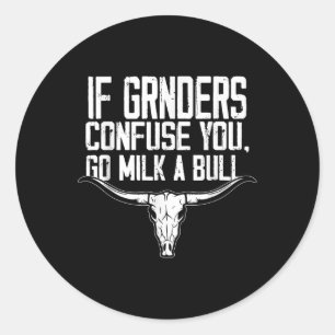 Funny Quote If Genders Confuse You Go Milk A Bull  Classic Round Sticker