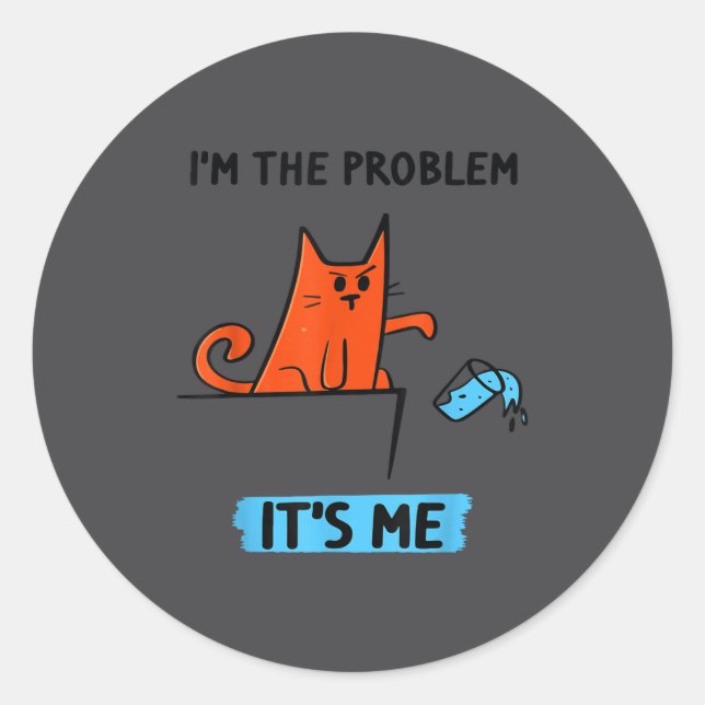 Funny Quote I'm The Problem - It's Me Shirt Tee  Classic Round Sticker (Front)