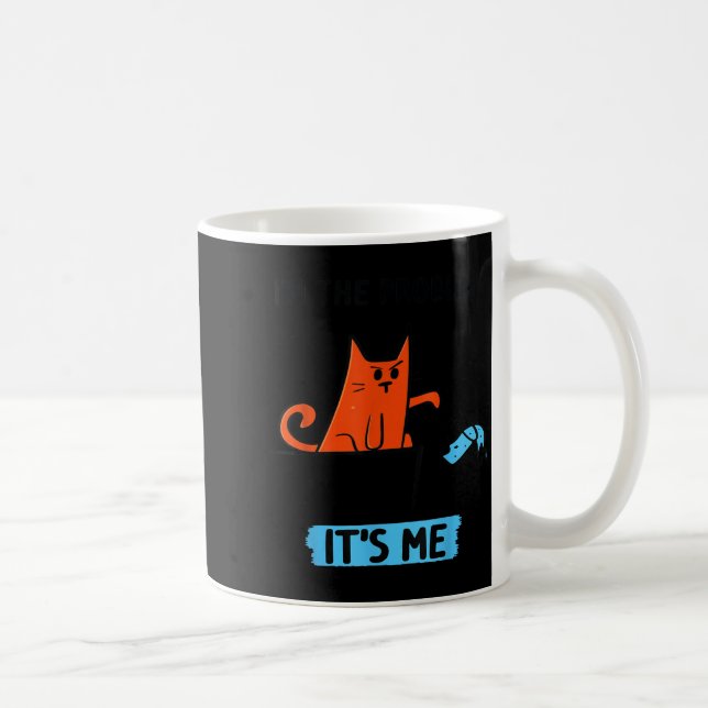 Funny Quote I'm The Problem - It's Me Shirt Tee  Coffee Mug (Right)