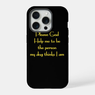 Funny Quote Inspired by a Dog's Devotion iPhone 15 Pro Case