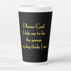 Funny Quote Inspired by a Dog's Devotion Latte Mug
