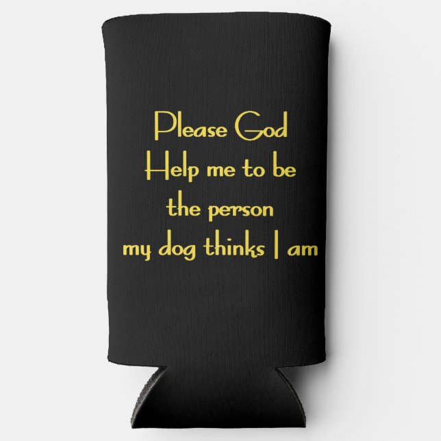 Funny Quote Inspired by a Dog's Devotion Seltzer Can Cooler (Front)