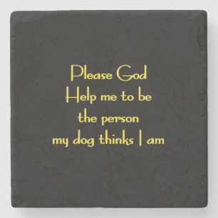 Funny Quote Inspired by a Dog's Devotion Stone Coaster