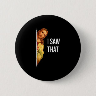 Funny Quote Jesus Meme I Saw That Christian God Wo 2 Inch Round Button