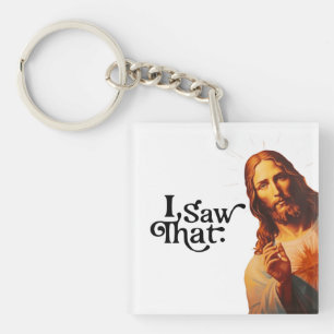 Funny Quote Jesus Meme I Saw That Christian Keychain
