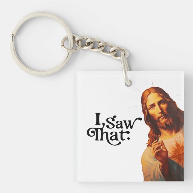 Funny Quote Jesus Meme I Saw That Christian Keychain (Front)