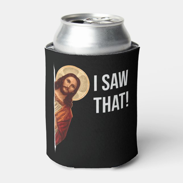 Funny Quote Jesus Meme I Saw That Christian T-Shir Can Cooler (Can Front)