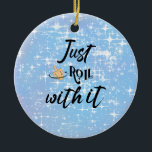 Funny Quote -Just Roll With Hanukkah  Ceramic Ornament<br><div class="desc">Looking for a fun way to add some extra cheer to your Hanukkah celebration? The Ceramic Ornament is exactly what you need! With its eye-catching "Just Roll With It" design, this ornament is sure to bring a smile to everyone's face. So why wait? Don't miss the chance to enhance your...</div>