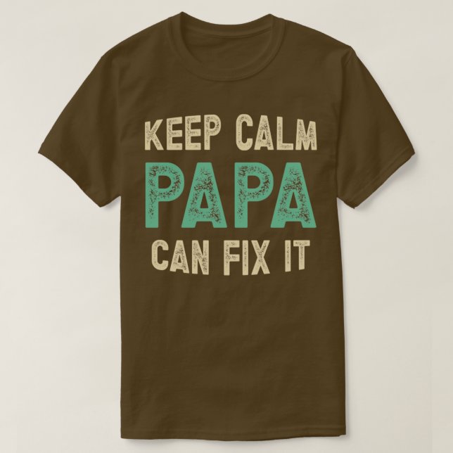 Funny Quote Keep calm papa can fix it  T-Shirt (Design Front)