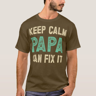 Funny Quote Keep calm papa can fix it  T-Shirt