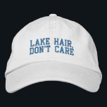 Funny Quote Lake Hair Don't Care Blue Embroidered Hat<br><div class="desc">Lake Hair,  Don't Care - Funny Saying in fun blue block lettering. Can be personalized. Contact me with any questions or requests.</div>