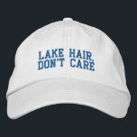 Funny Quote Lake Hair Don't Care Blue Embroidered Hat<br><div class="desc">Lake Hair,  Don't Care - Funny Saying in fun blue block lettering. Can be personalized. Contact me with any questions or requests.</div>