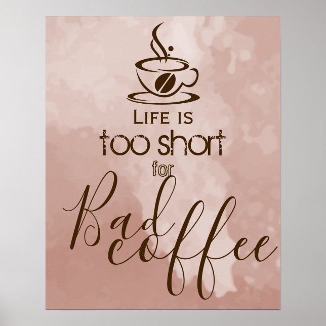Funny quote Life is too short for bad coffee Poster (Front)
