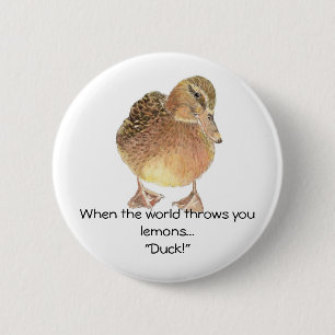 Funny Quote, Life throws Lemon, Duck, Humour 2 Inch Round Button