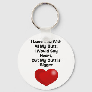 Funny Quote Love You With All My Butt Keychain