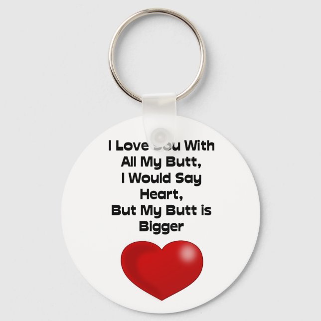 Funny Quote Love You With All My Butt Keychain (Front)