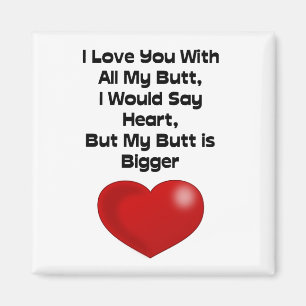 Funny Quote Love You With All My Butt Magnet