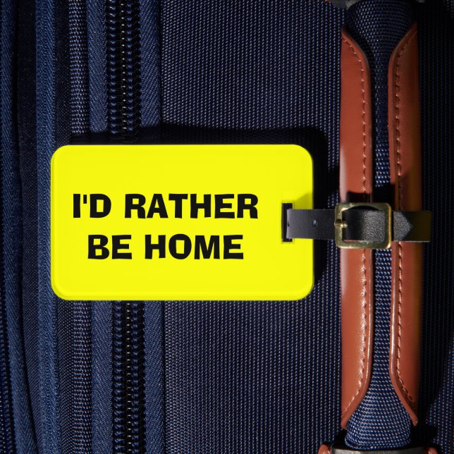 Funny quote luggage tag | I'd rather be home (Front Insitu 4)