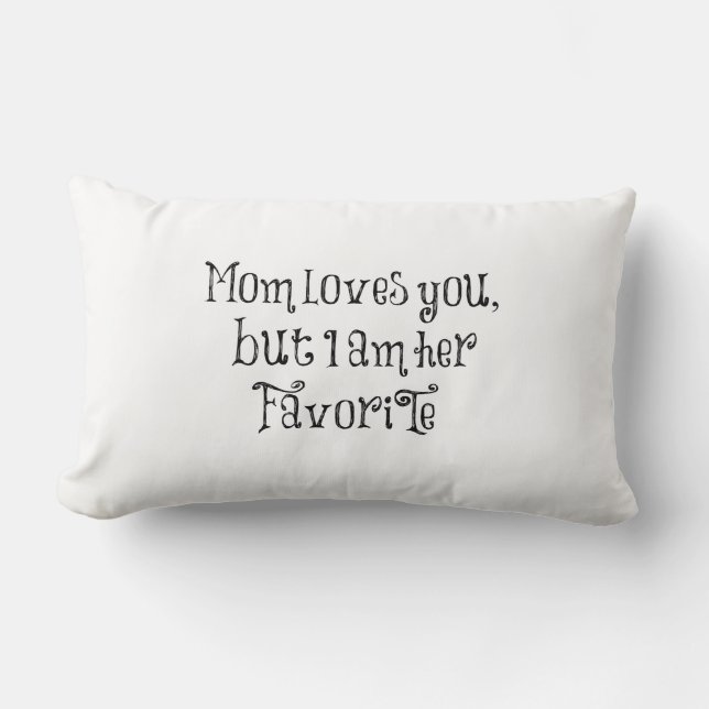 Funny Quote: Mom Loves You But Lumbar Pillow (Front)