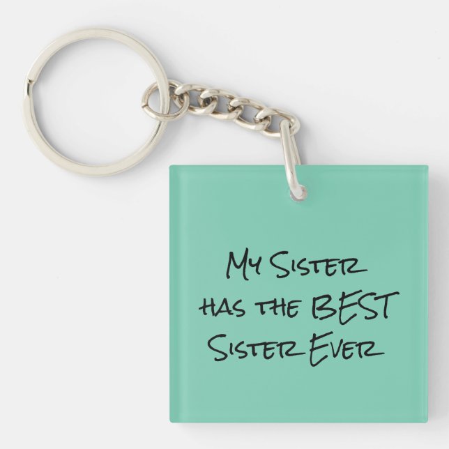 Funny Quote: My sister has the best sister Keychain (Front)