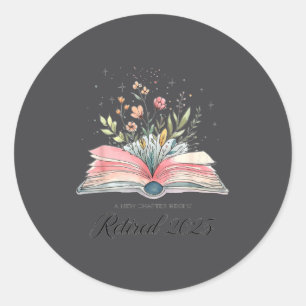 Funny Quote New Chapter Begins Retired 2025 Floral Classic Round Sticker