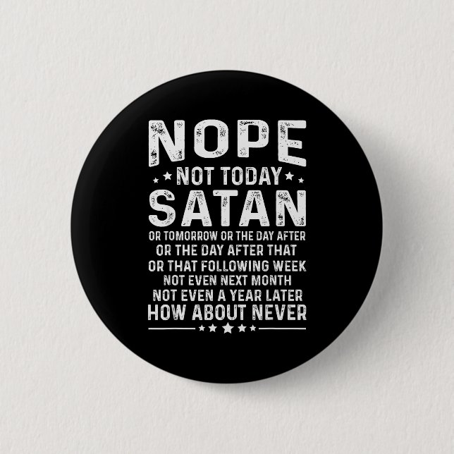 Funny Quote Nope Not Today Satan Never Graphic  2 Inch Round Button (Front)